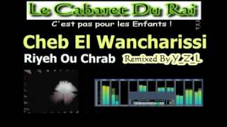 Cheb El Wancharissi  Riyeh Ou Chrab Remix Rai 2010 By YZL [upl. by Dagny]