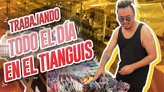 ASÍ ES TRABAJAR TODO EL DÍA EN EL TIANGUIS  Lalo Elizarrarás [upl. by Leinehtan]