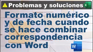 ¿Cómo usar el formato numérico y de fecha de excel en campos al combinar correspondencia [upl. by Reifnnej]