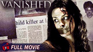 VANISHED  Full Thriller Movie  True Story Abduction Crime Thriller [upl. by Cecelia476]