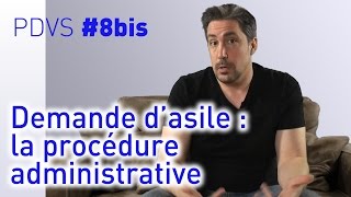 Demande dasile  la procédure administrative  PDVS 8bis [upl. by Ashmead180]