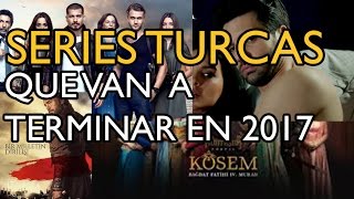 Estas Son Las series Turcas Que Terminan En 2017  La Turca [upl. by Perkin261]