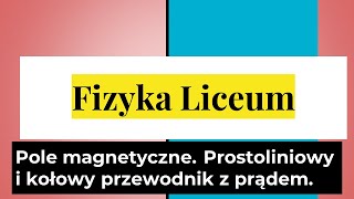 Pole magnetyczne wokół prostoliniowego i kołowego przewodnika z prądem 1 z 2 [upl. by Kwabena845]