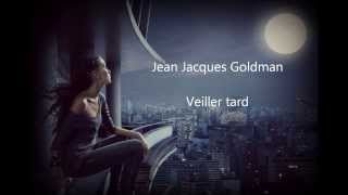 Jean Jacques Goldman Veiller tard lyric [upl. by Albemarle]