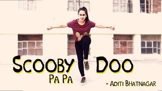 Scooby Doo Pa Pa  DJ Kass  Dance Performance  Aditi Bhatnagar [upl. by Davidde]