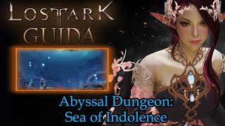 LOST ARK GUIDA  ABYSSAL DUNGEON SEA OF INDOLENCE ITA Short Version [upl. by Eiramyma747]