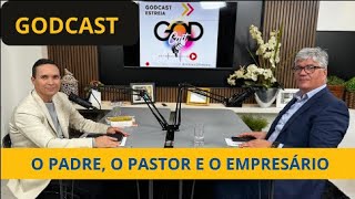 O PADRE O PASTOR E O EMPRESÁRIO  SÁBADO OU DOMINGO  GODCAST  PR ARILTON  DENISSON [upl. by Tannen]