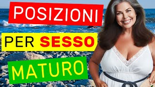 4 Posizioni quotEasyquot Per Ultra 50enni amore sesso sessualità posizioni kamasutra [upl. by Atwekk]