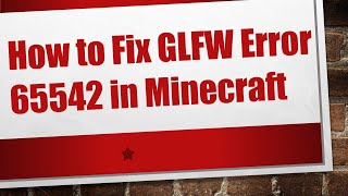 How to Fix GLFW Error 65542 in Minecraft [upl. by Ydniw294]