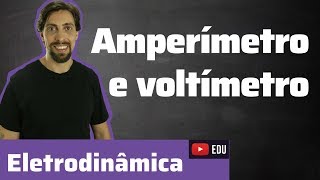 Amperímetro e voltímetro  Eletrodinâmica  Física [upl. by Georgina]