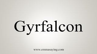 How To Say Gyrfalcon [upl. by Cacie719]