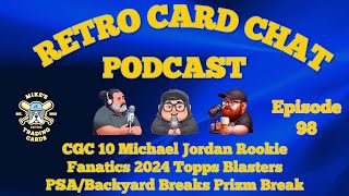 CGC 10 Michael Jordan PSABackYard Breaks Prizm Break  Retro Card Chat Podcast [upl. by Kolnick]