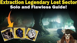 Destiny 2  Extraction Legendary Lost Sector Guide  Solo and Flawless  Loadouts amp Strategies [upl. by Analem]