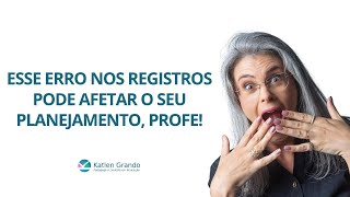 Esse erro nos registros pode afetar o seu planejamento profe [upl. by Jessalyn]