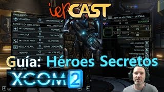 XCOM 2  Español  Guía  ACTIVAR HEROES SECRETOS [upl. by Ttelracs]