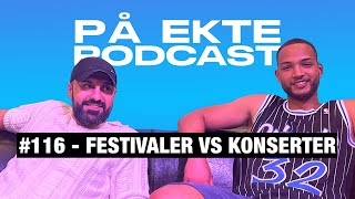 FESTIVAL VS KONSERT amp SOMMERFERIE  PÅ EKTE PODCAST 116 [upl. by Hcab]