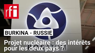 Nucléaire  la Russie prête à s’implanter au Burkina Faso • RFI [upl. by Beker]