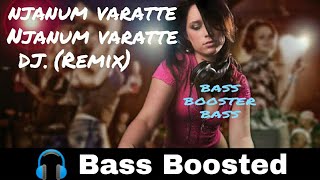 Njanum varatte Njanum varatte DJRemix  Chadhikkatha chanthu  Bass Boosted  Bass Booster Bass [upl. by Revned138]