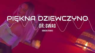 Dr SWAG  PIĘKNA DZIEWCZYNO GracKe Remix [upl. by Anibas]