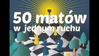 SZACHY 50 matów w jednym ruchu które musi znać szachista Checkmate in one move matt in einem Zug [upl. by Grissom616]