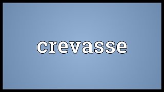 Crevasse Meaning [upl. by Atla]