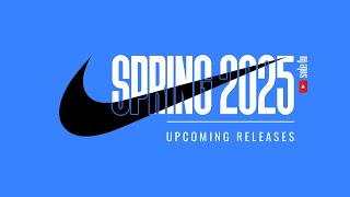 NIKE UPCOMING Releases  SPRING 2025 [upl. by Masera99]