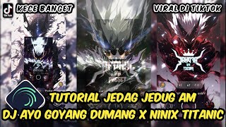 Tutorial Jedag Jedug Alight Motion DJ Ayo Goyang Dumang X Ninix Titanic [upl. by Bebe]