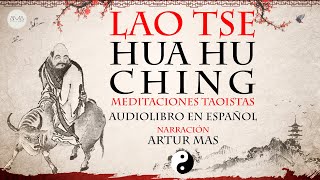 Lao Tse  Hua Hu Ching Meditaciones Taoístas Audiolibro Completo en Español quotVoz Real Humanaquot [upl. by Orelle698]