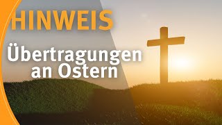 Hinweis I Übertragungen an Ostern [upl. by Yelyak]