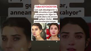 TUBA BÜYÜKÜSTÜN ÇOK AŞIK OLMADIKÇA KIŞIN ÇALIŞMIYORUM EĞER BİR PROJEDE OLURSA DA ANNEM GELİYOR [upl. by Jaal]