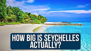 Seychelles  How Big Is Seychelles 🇸🇨 Actually [upl. by Namron]