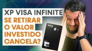 XP VISA INFINITE SE RETIRAR O VALOR INVESTIDO O CARTÃO É CANCELADO Veja antes de fazer isso [upl. by Adna9]