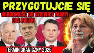 🚨PRZYGOTUJCIE SIĘ TERMIN GRANICZNY PROROCTWA DZIEWICY MARYI DLA POLSKI NA 2025 ROK [upl. by Ecinreb]