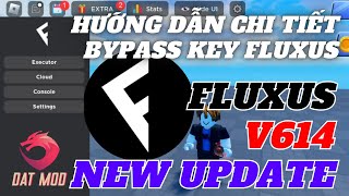 FLUXUS V614 CÁCH BYPASS KEY FLUXUS MỚI NHẤT THÀNH CÔNG 100 FIX LỖI CHẶN WEB FIX TRẮNG MÀN [upl. by Ennaeirrac685]