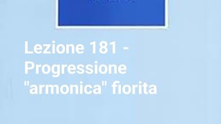 181  Progressione quotarmonicaquot fiorita [upl. by Fasano]