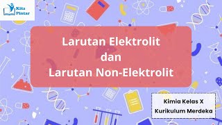 Larutan Elektrolit dan Larutan NonElektrolit  Kimia Kelas X SMA Kurikulum Merdeka [upl. by Ultun]