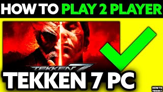 How To Play 2 Player in Tekken 7 PC 2024  Step by Step [upl. by Nnylekoorb]