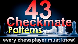 43 CHECKMATE PATTERNS every chess player should know [upl. by Halivah328]