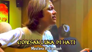 MAULANA ARDIANSYAH  GORESAN LUKA DI HATI maulanaardiansyah goresanlukadihati goresanhati lana [upl. by Luaped206]