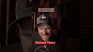 Redneck Henry V The Unsung Hero of the Working Class [upl. by Anerahs]