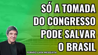 SÓ A TOMADA DO CONGRESSO PODE SALVAR O BRASIL [upl. by Imer]