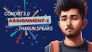 Tharun Speaks BEST Assignment 1 in Cohort 50 TharunSpeaks [upl. by Rebma]