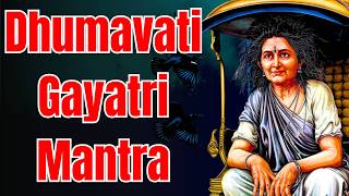 DHUMAVATI GAYATRI MANTRA  Most Powerful Dhumavati Mantra that Manifests Wishes in a Few Days [upl. by Ramos752]