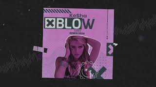 Keha  Blow XANO REMIX 2024 [upl. by Gunilla619]