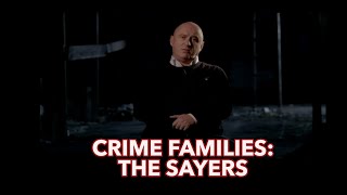 Crime Families The Sayers [upl. by Ayouqat]