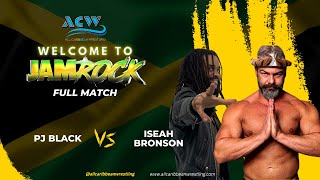 PJ Black takes on quotThe Fatherquot Iseah Bronson • ACW Welcome to Jamrock 992023 [upl. by Harp]