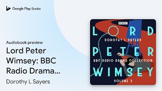 Lord Peter Wimsey BBC Radio Drama Collection… by Dorothy L Sayers · Audiobook preview [upl. by Ayanat519]