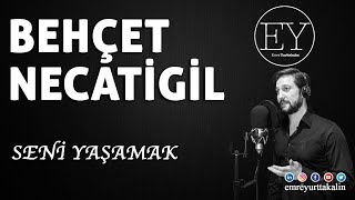 Behçet Necatigil  Seni Yaşamak ⎮ŞİİR⎮ [upl. by Alyakim]