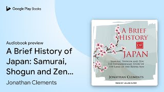 A Brief History of Japan Samurai Shogun and… by Jonathan Clements · Audiobook preview [upl. by Selia]