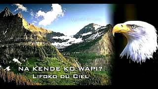 Lifoko du Ciel chante quotNA KENDE KO WAPIquot [upl. by Caffrey]